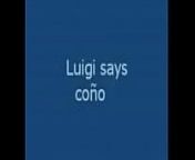 Luigi says co&ntilde;o from sayes