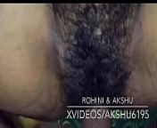 Indian desi rohini fucked by Akshu from rohini pusy