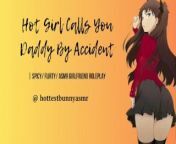 [SPICY] Hot Girl Calls You Daddy By Accident from nxg teen