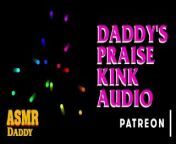 Daddy's Praise Kink Audio (Soft & Dirty ASMR Audio for Sub Sluts) from lisa an xxxx