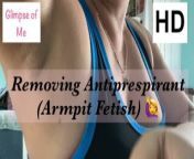 Removing antiperspirant armpit fetish - glimpseofme from saxy vilage removing sari antys pics