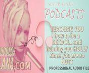 Kinky Podcast 17 Teaching you how to be a sexdoll and naming you holly since you are so hott from ghytxxx
