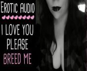 I Love You Please Breed Me | Erotic ASMR Audio Only Romantic Roleplay | Lady Aurality Gone Wild Audi from i love you dadi