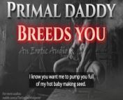 Primal Daddy BREEDS YOU! (Audio Porn for Women) from bd sex audio