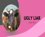 Ugly Liar (Femdom Audio) from lyar