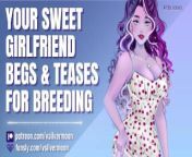Your Sweet Girlfriend Begs & Teases For Breeding [Submissive Slut] [Sloppy Blowjob] [ASMR Roleplay] from how to download porn games