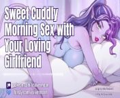 Sweet Cuddly Morning Sex with Your Loving Girlfriend [ASMR] [Romantic] [Breeding] [Cock Worship] from falpin